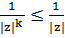 Белгілеп, Енді к≥1 және |z|≥1Тең емес екенін орындалады |z|k≥|z| және - student2.ru